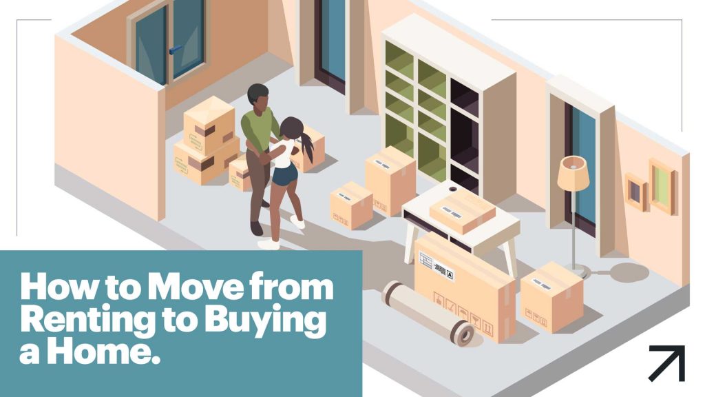 How to Move from Renting to Owning a Home